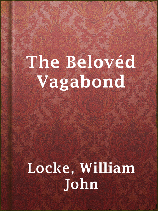 Title details for The Belovéd Vagabond by William John Locke - Available